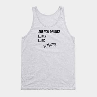 Are you drunk Trump 4th of July Funny politics (dark design) Tank Top